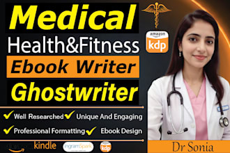 be your medical, health and fitness ebook writer, ghostwriter, self help ebook