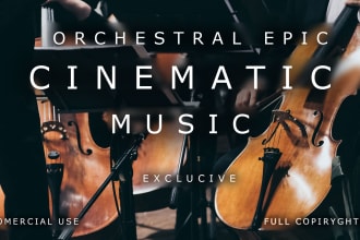 compose cinematic epic orchestral music for trailer or game