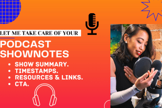 write podcast summary, podcast show notes for you in a day