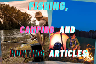 write engaging fishing articles, camping and hunting blog posts