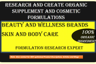 research, create organic supplement or cosmetic formulation