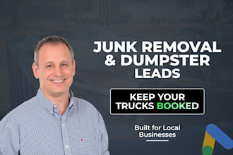get junk removal leads and dumpster rental leads on google