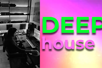 make deep house for you