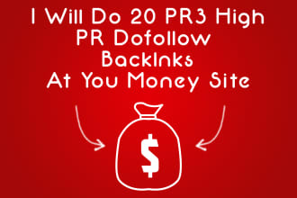 do 20 PR3 high PR dofollow backlinks at your money site