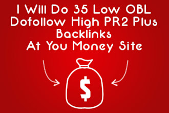 do 35 low obl dofollow high PR2 plus backlinks at your monet site