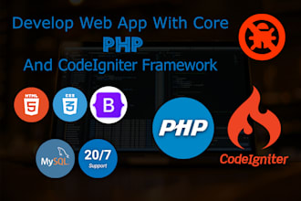 debug, develop your application with core PHP, codeigniter framework