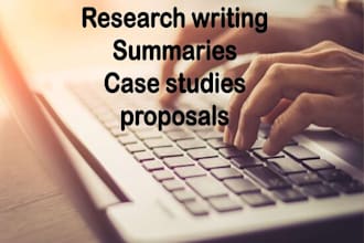 do research, summaries, case studies and proposals