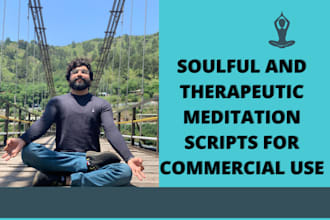 write soulful and therapeutic meditation scripts for commercial use