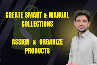 do shopify collection management and shopify products listing in 24hrs