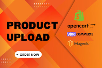 do fast product upload,product listing for magento,shopify,opencart,woocommerce