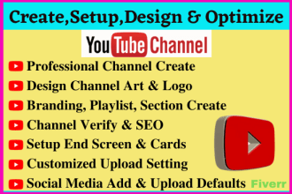 create a youtube channel with setup design and optimize