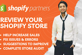 be shopify expert to review, audit, analyze shopify store for high conversions