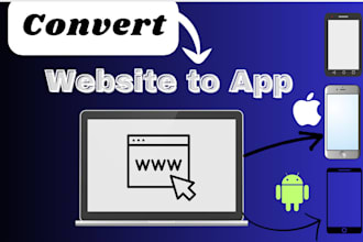 convert website into android and ios app perfectly