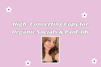 write high converting copy for organic socials and paid ads