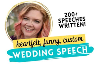 be your wedding speech writer for a funny or serious toast