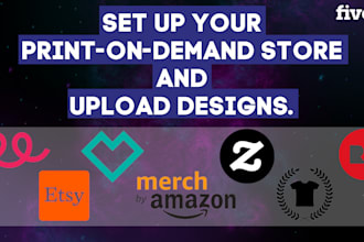 setup etsy, teespring, redbubble, zazzle, etc store and upload 100 designs
