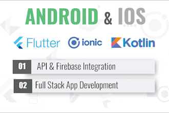 develop android, IOS apps using flutter, koltin, ionic