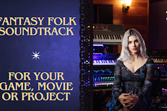 produce enchanted fantasy folk lullaby soundtrack