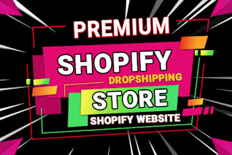 create dropshipping shopify store or shopify website from scratch