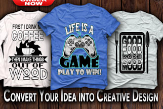 make attractive and creative t shirt design in 24 hours