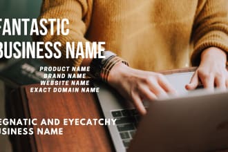 create a fantastic business,product,brand, service name with exact domain name