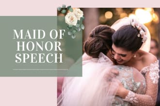 write you an emotional and funny maid of honor speech