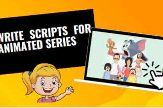 write script for animated series, explainer videos and pilot