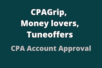 get approve cpagrip, money lovers, tuneoffer for anyone