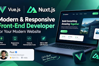 be your vuejs or nuxtjs front end developer for your modern website