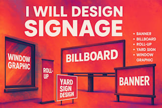 design banner, billboard, roll up, yard sign, window graphic, signage