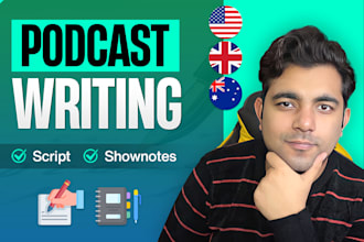 write compelling podcast script, outline, guest questions, or show notes
