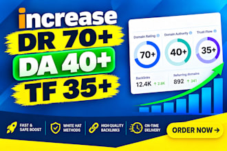 increase domain rating DR to 70 da to 40 and tf to 35