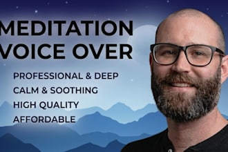 provide a calm, deep male voice over for meditations
