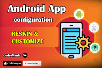 reskin and modify codecanyon or any android app source code