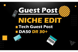 do tech guest post or niche edit link insertion outreach dofollow SEO backlinks