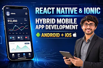 develop react native or ionic hybrid mobile app for android and ios