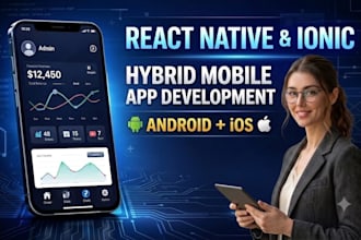 develop react native or ionic hybrid mobile app for android and ios