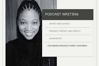 be your reliable podcast writer and editor