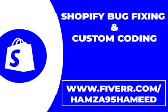 do bug fixing in shopify and do custom coding in liquid code