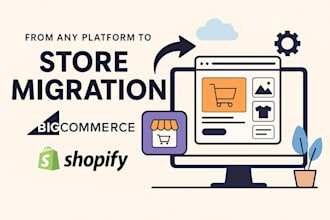 provide store migration services on bigcommerce and shopify