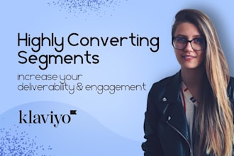 set up quality klaviyo segments to increase your conversions