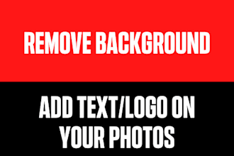remove background, add text and logo on your pictures in 12 hour