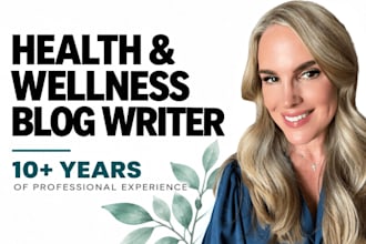 write SEO health and wellness blog posts and articles