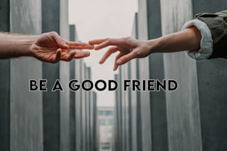 be the friend of the one who has no friend
