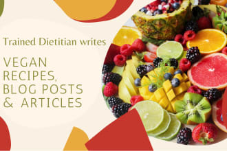 write your recipes, blog posts, articles about veganism, as a trained dietitian