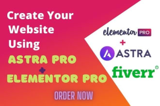 do customization or create wordpress website using astra theme and elementor pro
