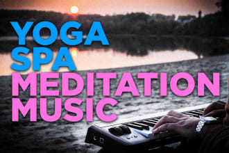 make relaxation, yoga or spa music for you