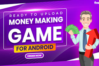 make money making game for you which you can upload on play store