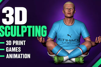 do 3d sculpting for 3d print, 3d game or 3d animation