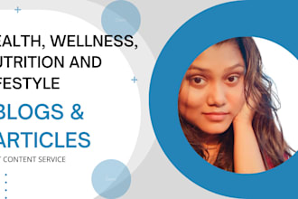 write articles about health, wellness, nutrition, and lifestyle